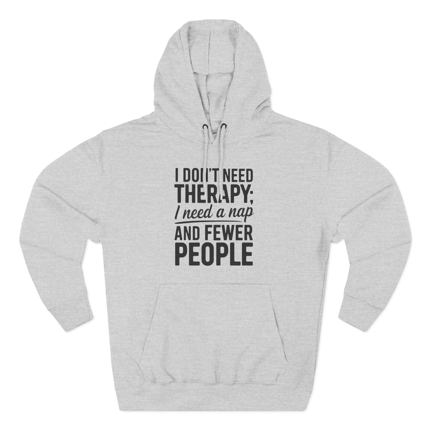 I Don't Need Therapy, I Need a Nap Fleece Hoodie