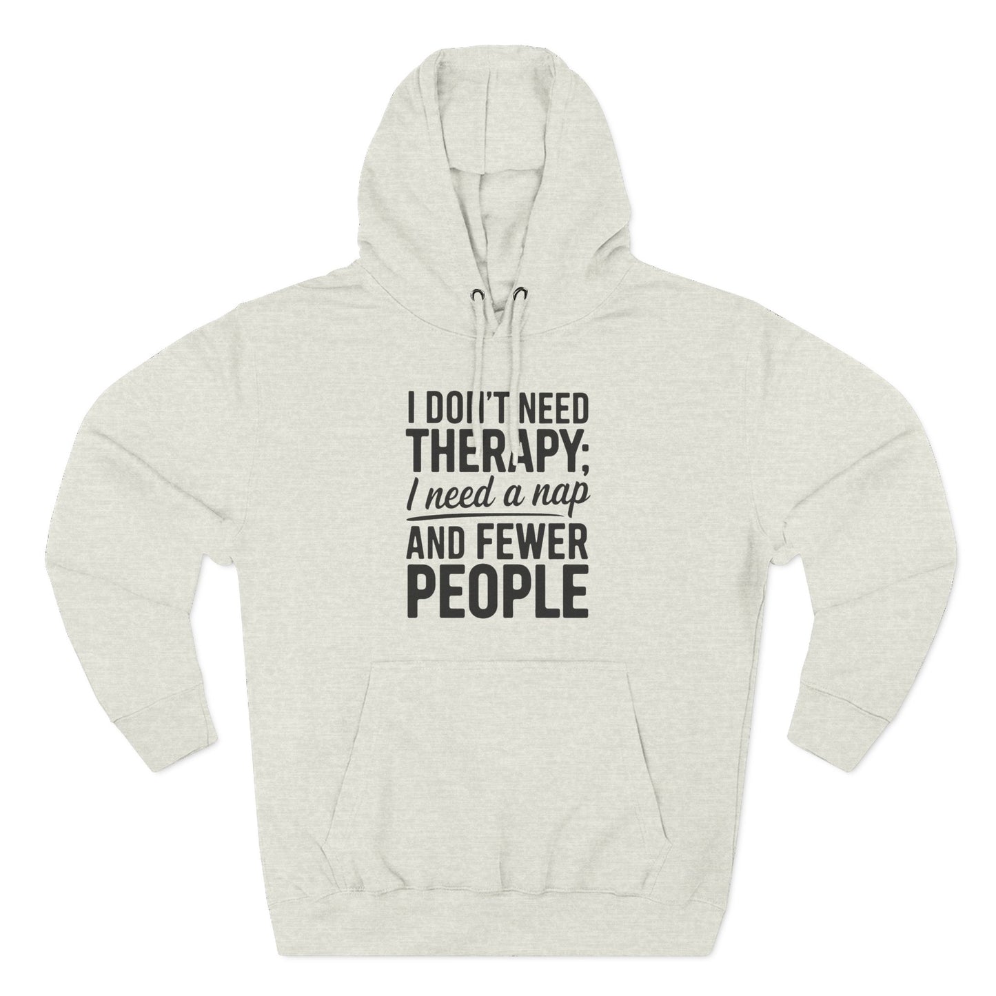 I Don't Need Therapy, I Need a Nap Fleece Hoodie