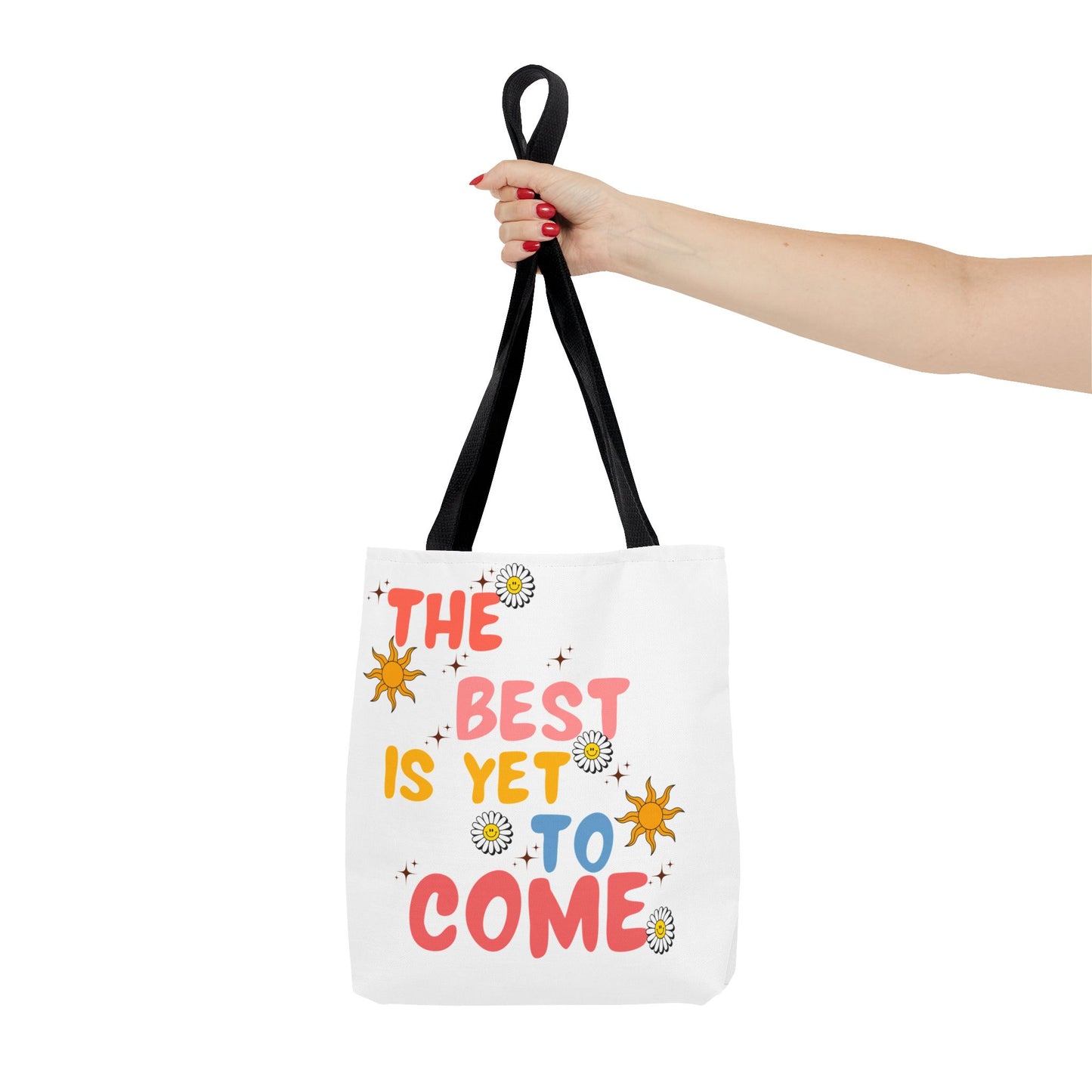 The Best is Yet to Come Tote Bag