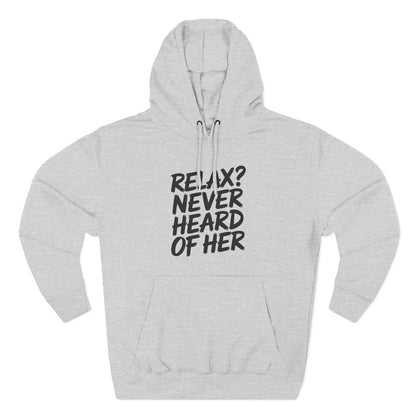 Relax? Never Heard Of Her Hoodie