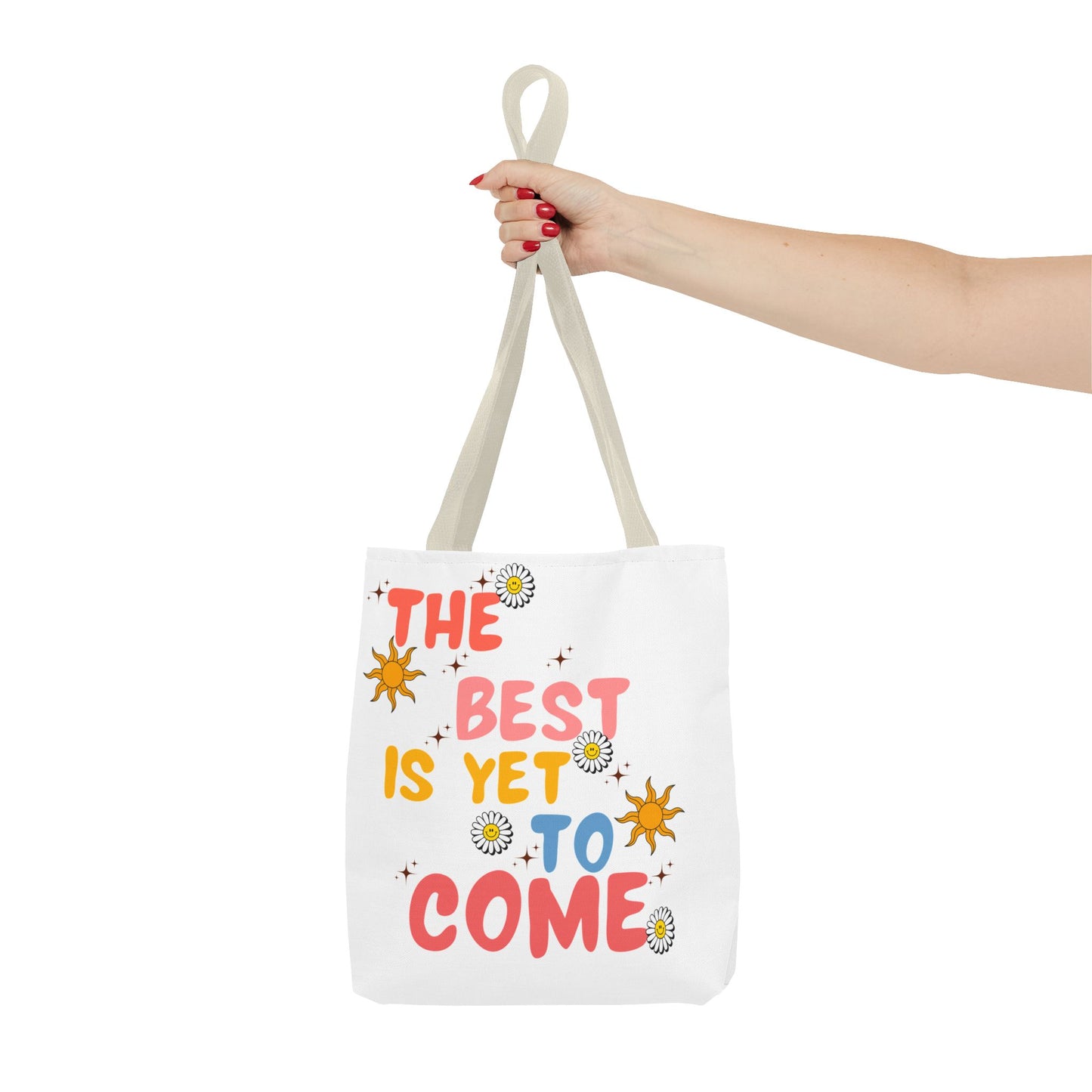 The Best is Yet to Come Tote Bag