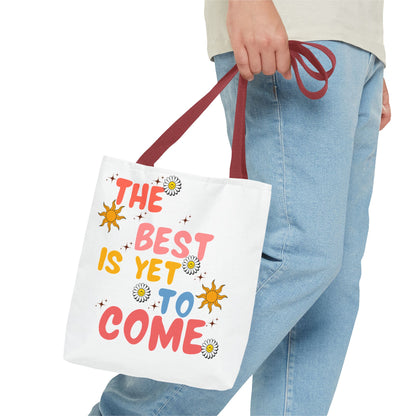 The Best is Yet to Come Tote Bag
