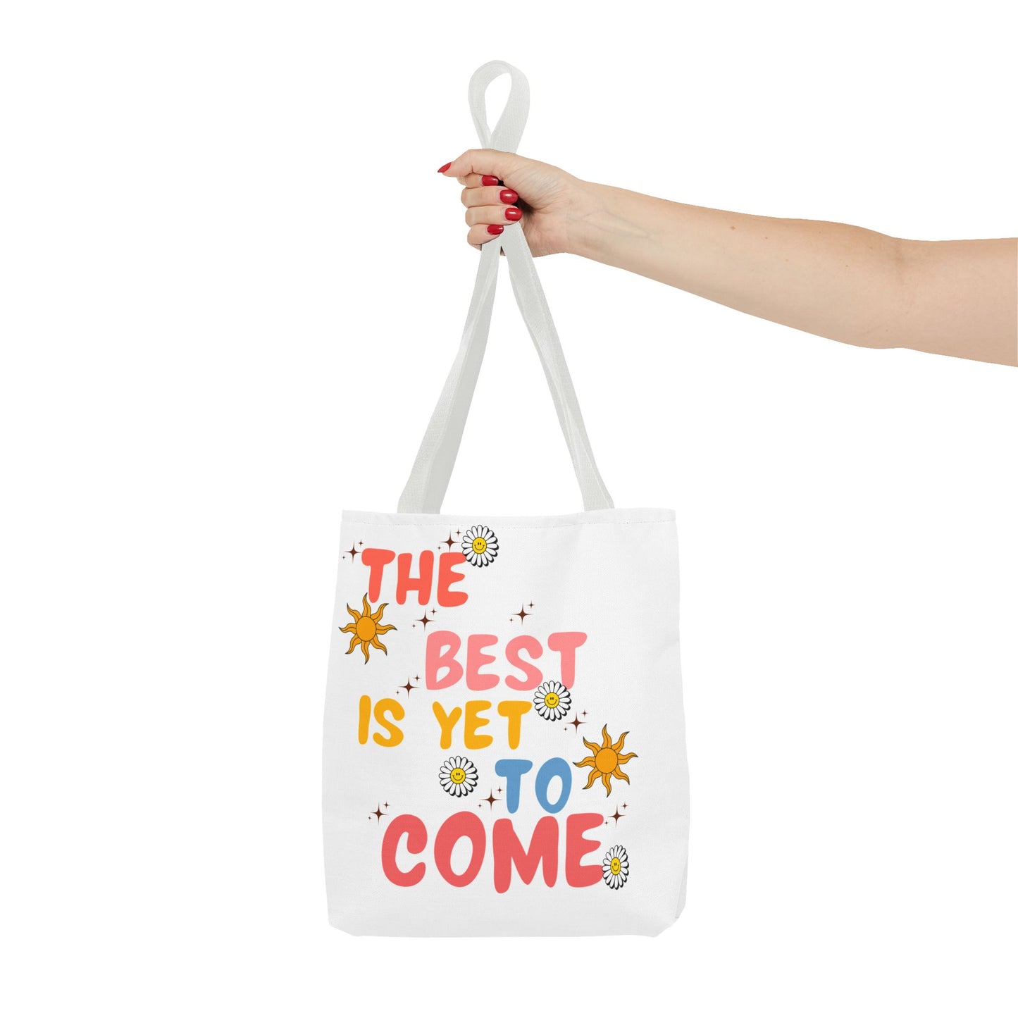 The Best is Yet to Come Tote Bag