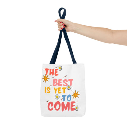 The Best is Yet to Come Tote Bag