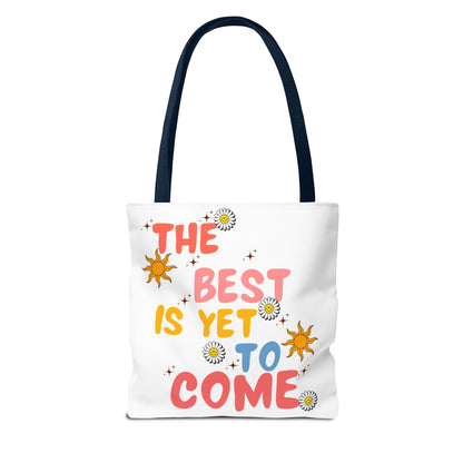 The Best is Yet to Come Tote Bag
