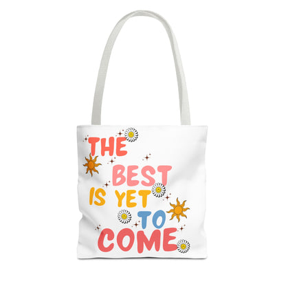 The Best is Yet to Come Tote Bag