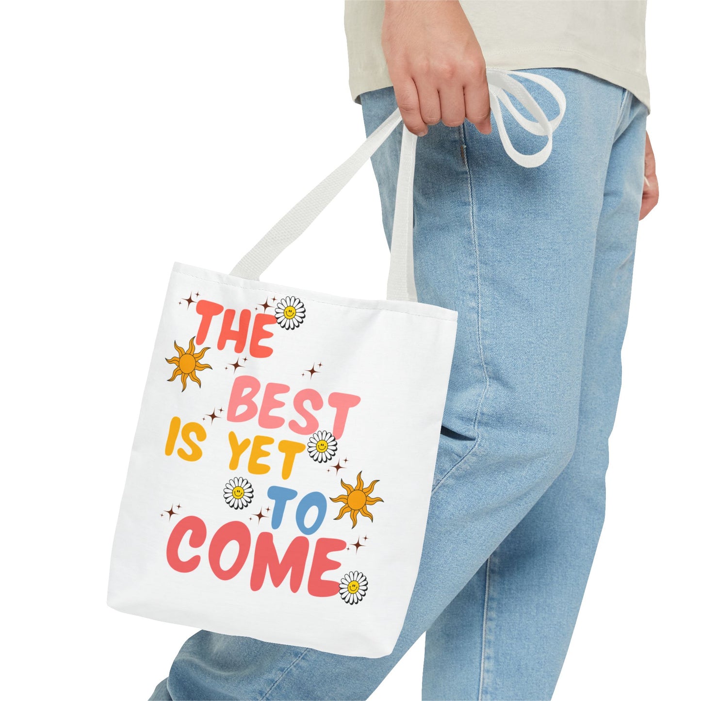 The Best is Yet to Come Tote Bag