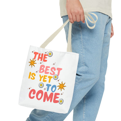 The Best is Yet to Come Tote Bag