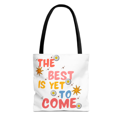 The Best is Yet to Come Tote Bag