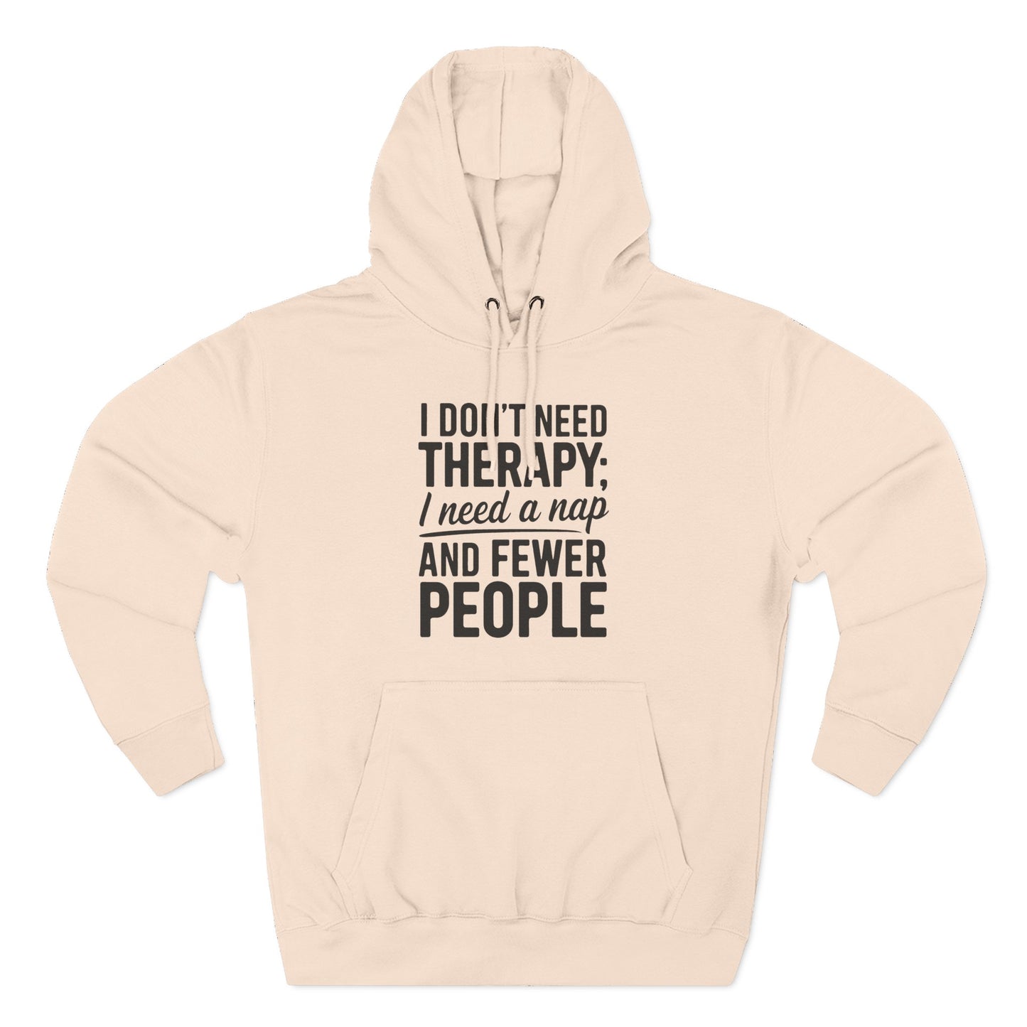 I Don't Need Therapy, I Need a Nap Fleece Hoodie