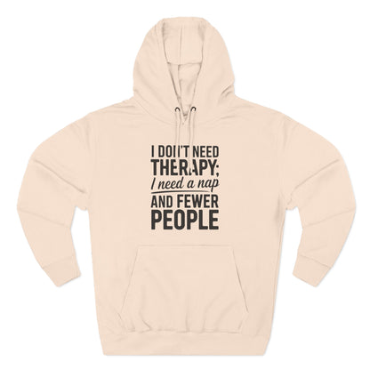 I Don't Need Therapy, I Need a Nap Fleece Hoodie