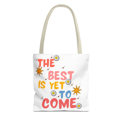 The Best is Yet to Come Tote Bag