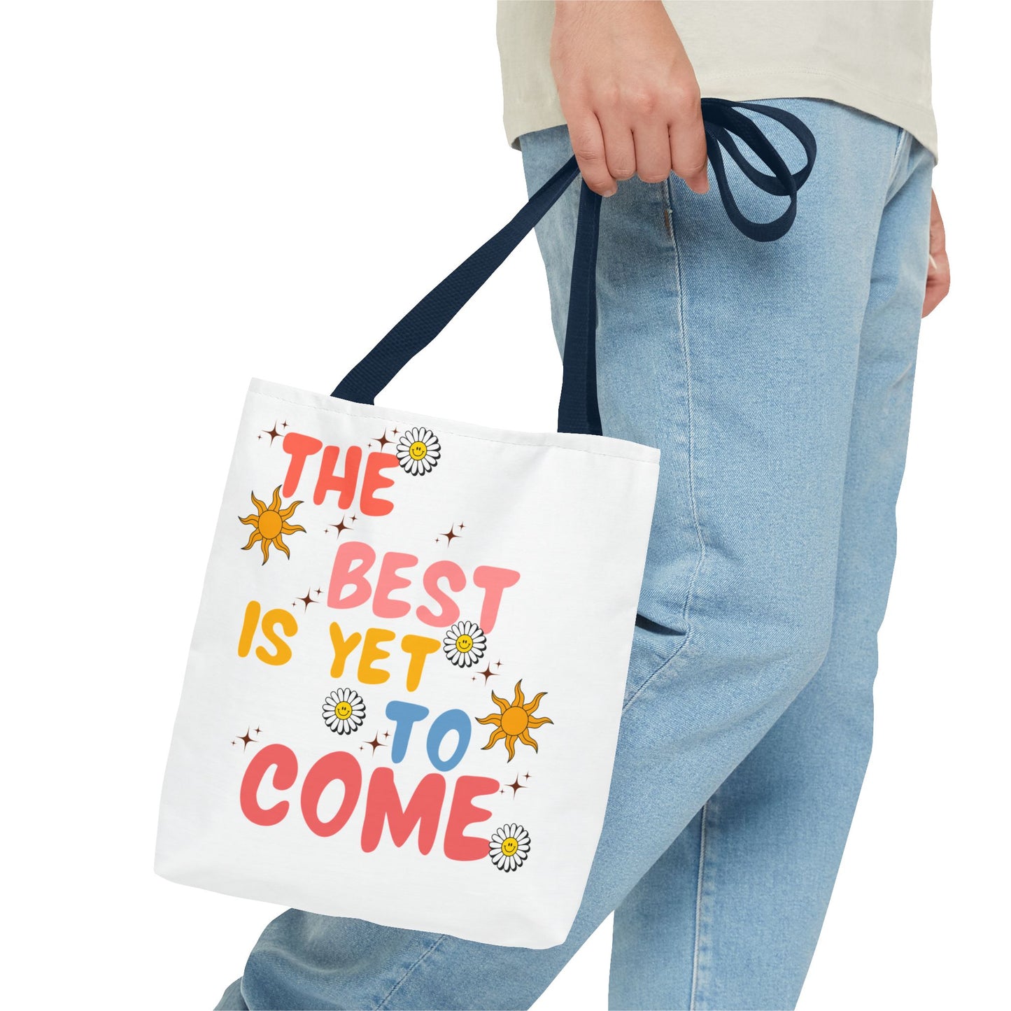 The Best is Yet to Come Tote Bag