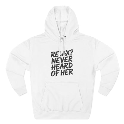 Relax? Never Heard Of Her Hoodie