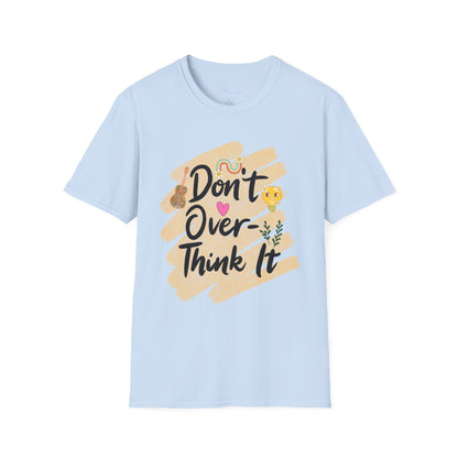 Don’t Overthink It T-Shirt