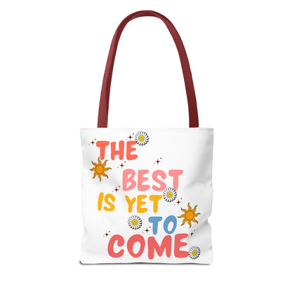 The Best is Yet to Come Tote Bag