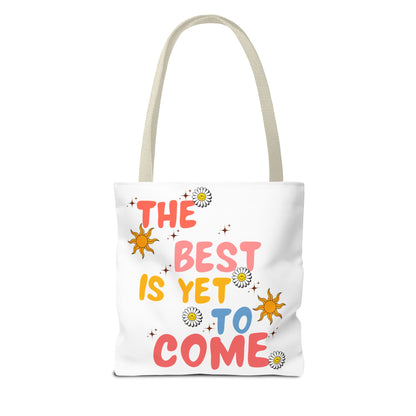 The Best is Yet to Come Tote Bag
