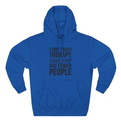 I Don't Need Therapy, I Need a Nap Fleece Hoodie